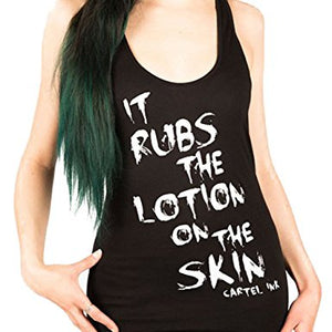 Women's "It Rubs The Lotion on the Skin" Racer Back Tank Top