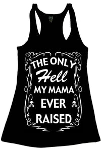 Women's "Only Hell My Mama Raised" Racer Back Tank Top